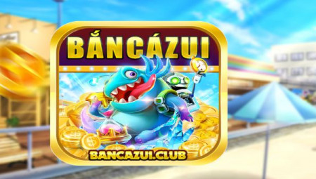 Bancazui.Club | Bắn Cá Zui- Game Bắn Cá Đổi Thưởng Online Uy Tín